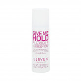 ELEVEN AUSTRALIA GIVE ME HOLD Laca flexível para cabelo 50ml